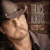 Trace Adkins - Cowboy's Back In Town '2010
