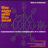 Steve Coleman & The Mystic Rhythm Society - The Sign And The Seal '1996