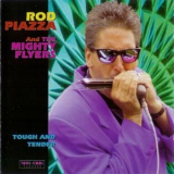 Rod Piazza And The Mighty Flyers - Tough And Tender '1997