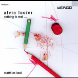 Alvin Lucier & Matthias Kaul - Nothing Is Real... '2003