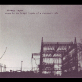 Library Tapes - Alone In The Bright Lights Of A Shattered Life '2005