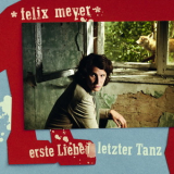 Felix Meyer - Erste Liebe / Letzter Tanz '2012