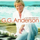 G.G. Anderson - Alle Liebe Dieser Welt '2008