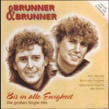 Brunner & Brunner - Bis In Alle Ewigkeit - Die Grossen Single-hits '1995