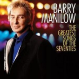 Barry Manilow - The Greatest Songs Of The Seventies '2007