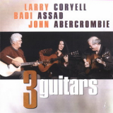 Larry Coryell, Badi Assad, John Abercrombie - Three Guitars '2005