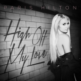 Paris Hilton - High Off My Love [remixes] '2015