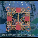 Minimum Vital - Envol Triangles + Les Saisons Marines '1992