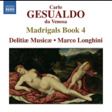 Delitiae Musicae, Marco Longhini - Gesualdo - Madrigals Book 4 '2012