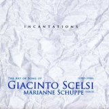 Giacinto Scelsi - The Arto Of Song -  Marianne Schuppe '2005