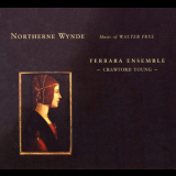 Ferrara Ensemble - Crawford Young - Northerne Wynde - Music Of Walter Frye '2002