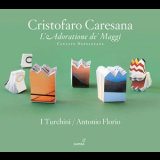 I Turchini, Antonio Florio - Caresana - L'adoratione De' Maggi '2010
