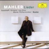Thomas Quasthoff, Violeta Urmana, Anne Sofie Von Otter, Wiener Philharmoniker. Pierre Boulez - Mahler. Lieder '2003