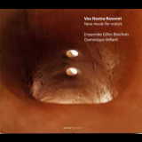 Ensemble Gilles Binchois - Dominique Vellard -  Vox Nostra Resonet '2007