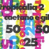 Caetano Veloso & Gilberto Gil - Tropicalia 2 '1993