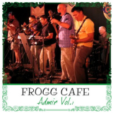 Frogg Cafe - Admir Vol.1 '2014