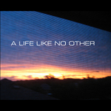 A Life Like No Other - A Life Like No Other '2010