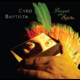 Cyro Baptista - Banquet Of The Spirits '2008