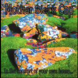 Mother Black Cap - In The Comfort Of Your Own Home '2006