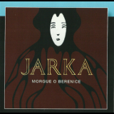 Jarka - Morgue O Berenice '2008
