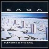 Saga - Pleasure & The Pain '1997