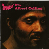 Albert Collins - Truckin' With Albert Collins '1991