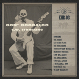 C.w. Stoneking - Gon' Boogaloo '2014