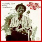 Hound Dog Taylor & The Houserockers - Genuine House Rocking Music '1982