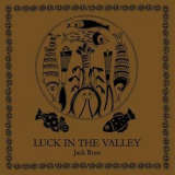 Jack Rose - Luck In The Valley '2010