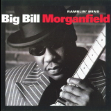 Big Bill Morganfield - Ramblin' Mind '2001