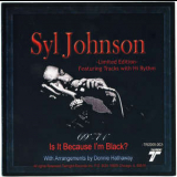 Syl Johnson - Is It Because I'm Black? '2006