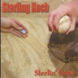 Sterling Koch - Steelin' Home '2006