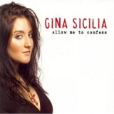 Gina Sicilia - Allow Me To Confess '2007