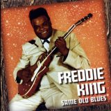 Freddie King - Same Old Blues '2004