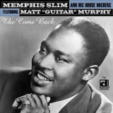 Memphis Slim & His House Rockers With Matt 'guitar' Murphy - The Come Back '2002