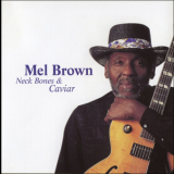 Mel Brown & The Homewreckers - Neck Bones & Cavier '2000