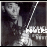 Michael Powers - Onyx Root '2005