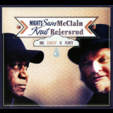 Mighty Sam Mcclain & Knut Reiersrud - One Drop Is Plenty '2011