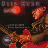 Otis Rush - Live And In Concert From Sanfrancisco '2006