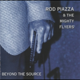 Rod Piazza & The Mighty Flyers - Beyond The Source '2001