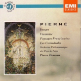Gabriel Pierne - Images, Viennoise, Paysages Franciscains, Les Cathйdrales '1991