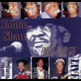 Eddie Shaw & The Wolfgang - Papa Told Me '2001