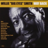 Willie 'big Eyes' Smith - Way Back '2005