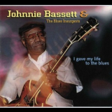 Johnnie Bassett - I Gave My Life To The Blues '2004