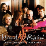 Hard Rain - When The Good Times Come '1999