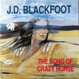 J. D. Blackfoot - The Song Of Crazy Horse '1992