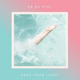 Ra Ra Riot - Need Your Light '2016
