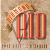 Diamond Rio - Love A Little Stronger '1994