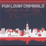 Fun Lovin' Criminals - Living In The City '2005