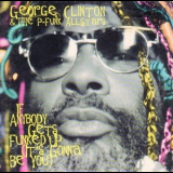 George Clinton & The P-funk Allstars - If Anybody Gets Funked Up (it's Gonna Be You) '1996